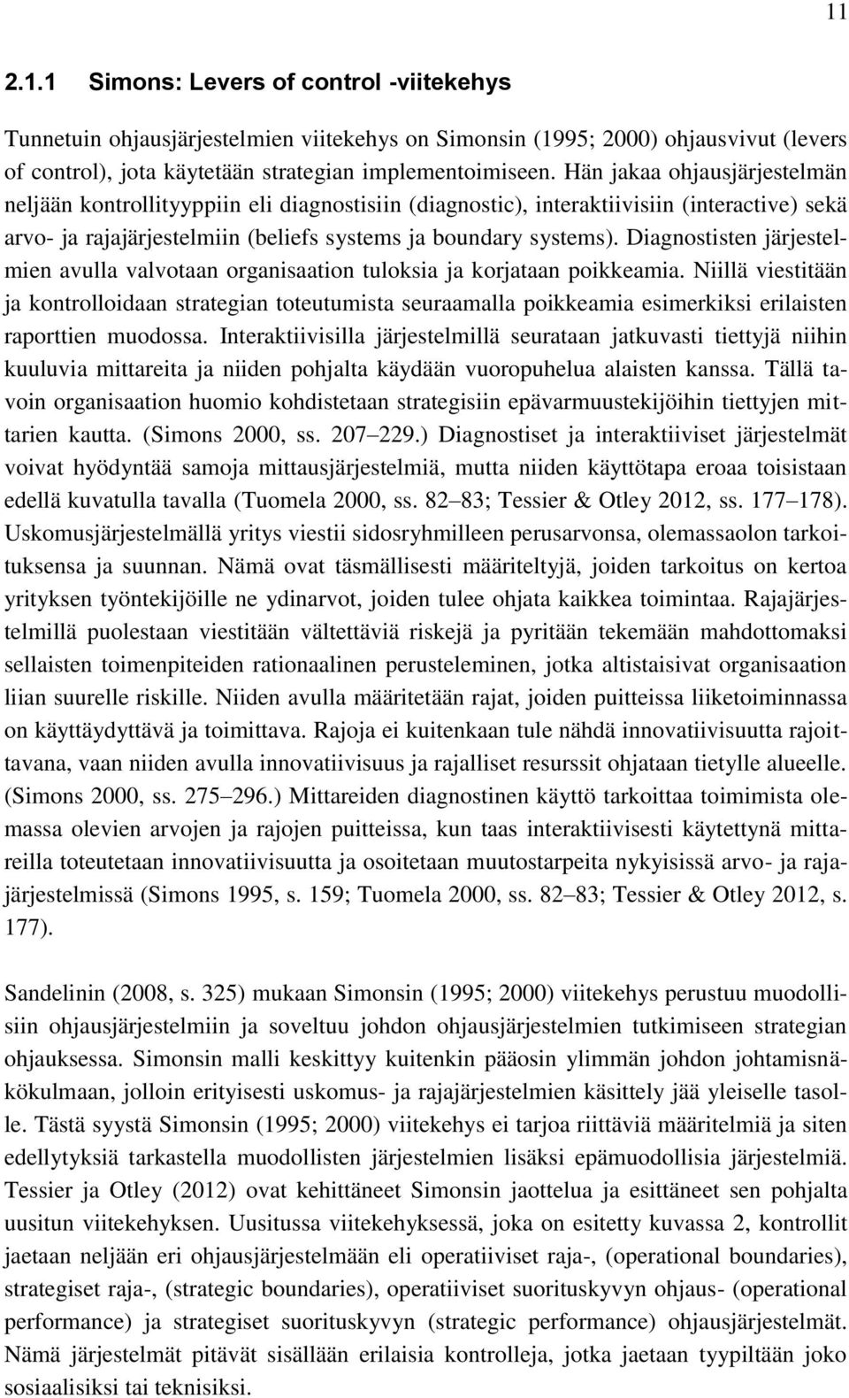 Diagnostisten järjestelmien avulla valvotaan organisaation tuloksia ja korjataan poikkeamia.