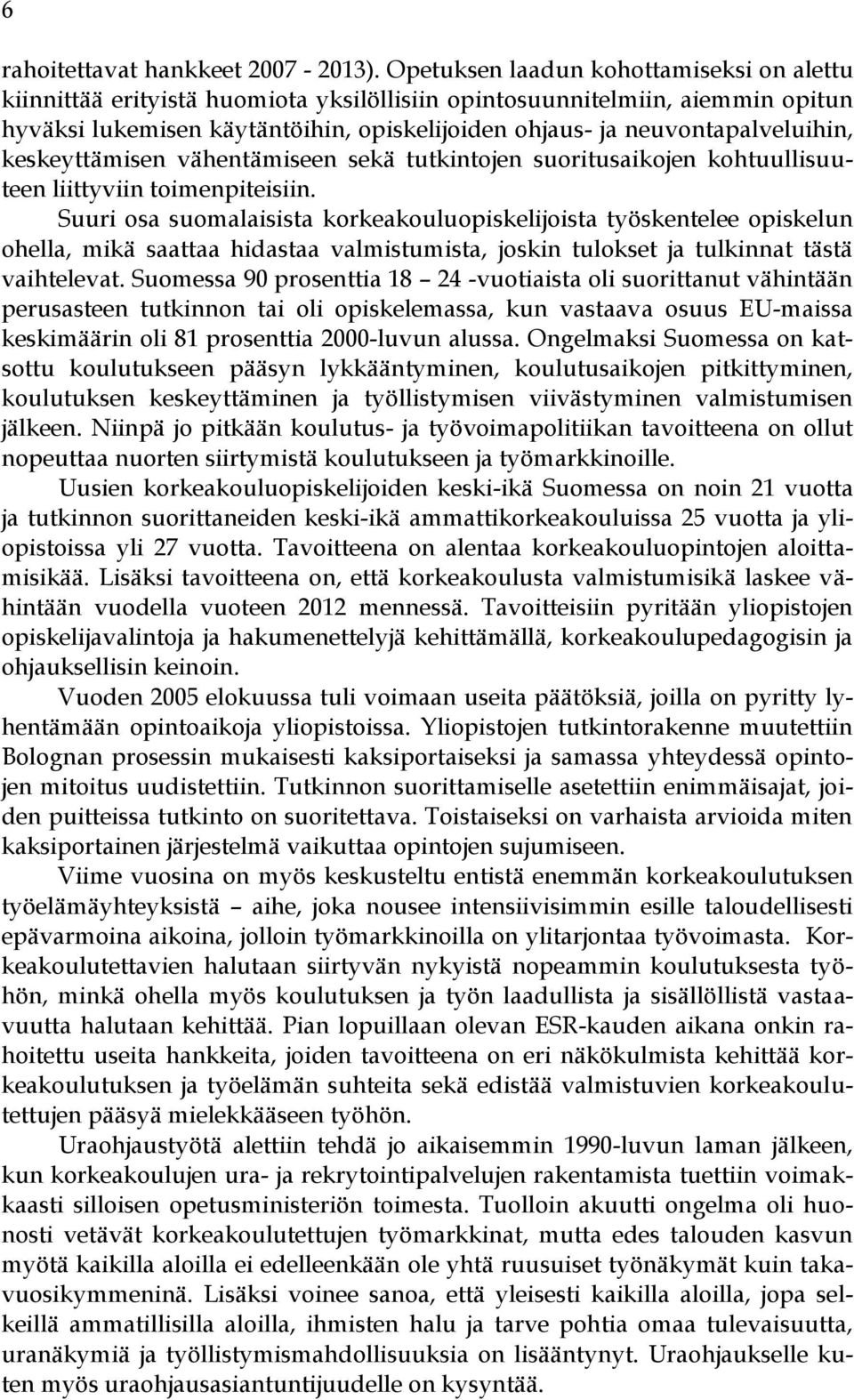 neuvontapalveluihin, keskeyttämisen vähentämiseen sekä tutkintojen suoritusaikojen kohtuullisuuteen liittyviin toimenpiteisiin.