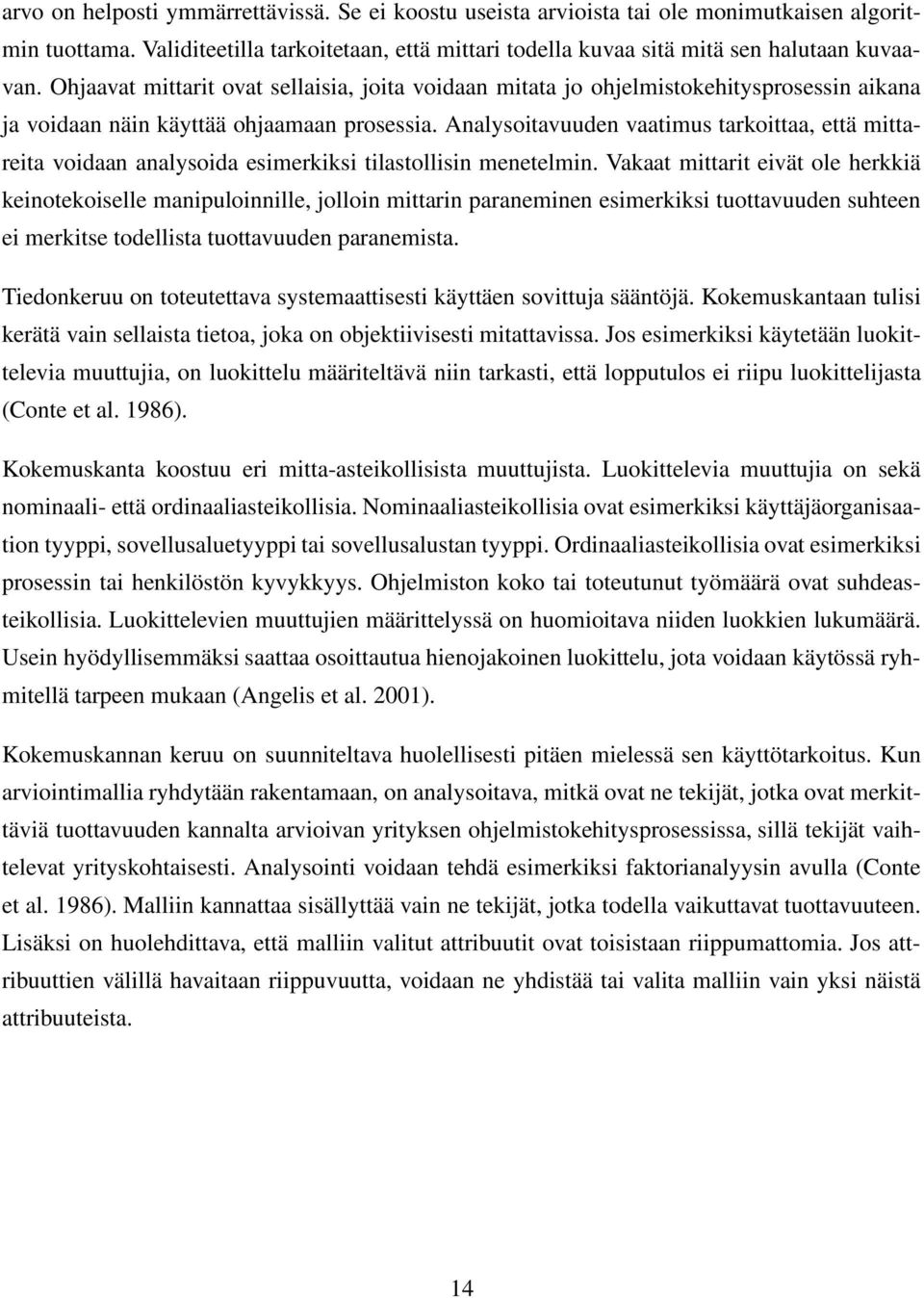 Analysoitavuuden vaatimus tarkoittaa, että mittareita voidaan analysoida esimerkiksi tilastollisin menetelmin.