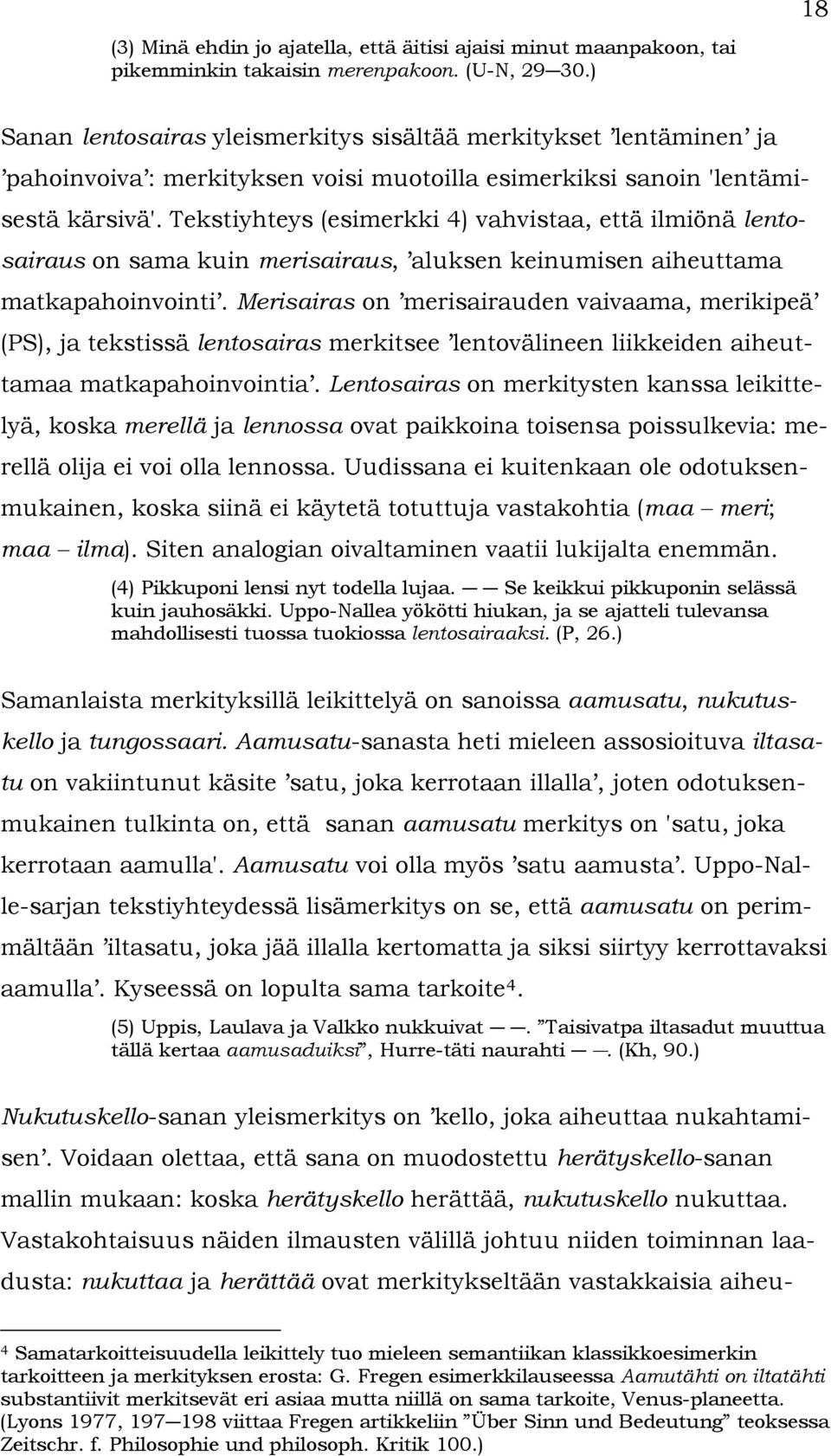 Tekstiyhteys (esimerkki 4) vahvistaa, että ilmiönä lentosairaus on sama kuin merisairaus, aluksen keinumisen aiheuttama matkapahoinvointi.