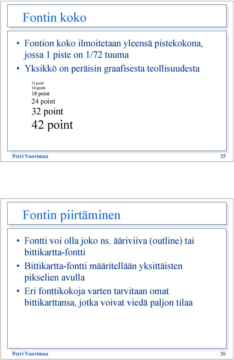 piirtäminen Fontti voi olla joko ns.