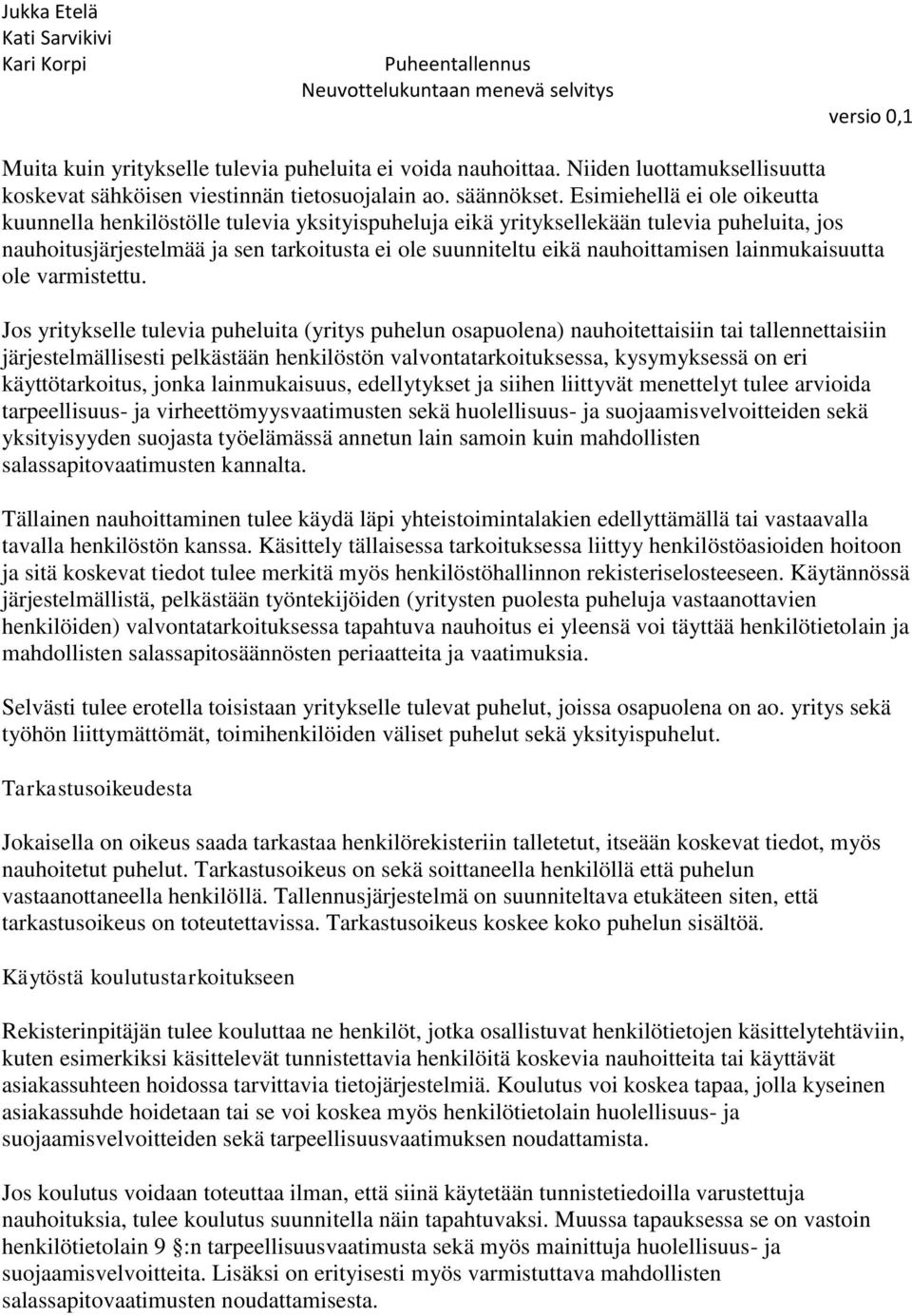 nauhoittamisen lainmukaisuutta ole varmistettu.