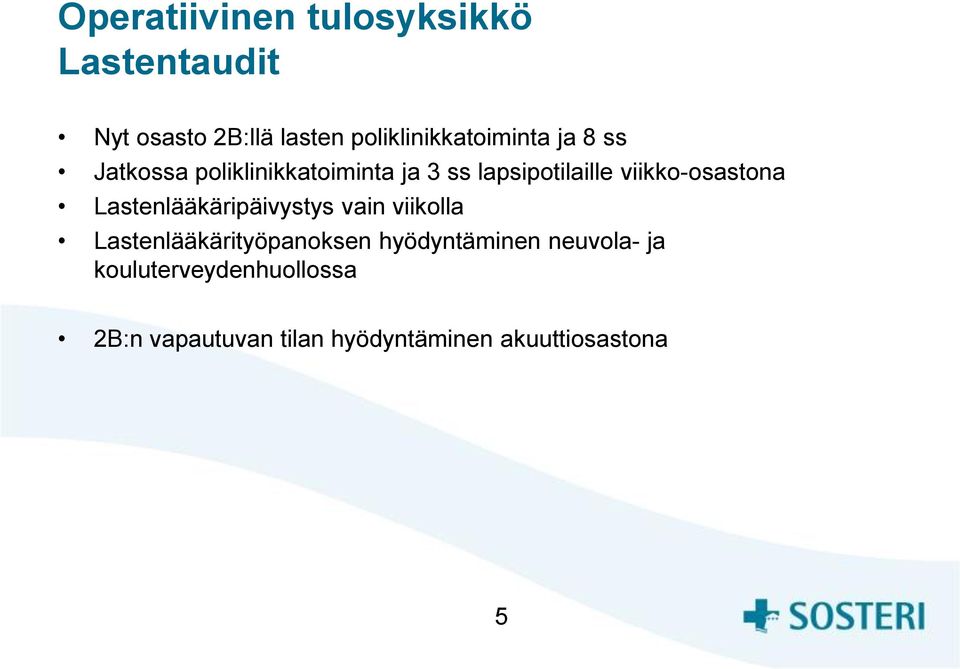 viikko-osastona Lastenlääkäripäivystys vain viikolla Lastenlääkärityöpanoksen