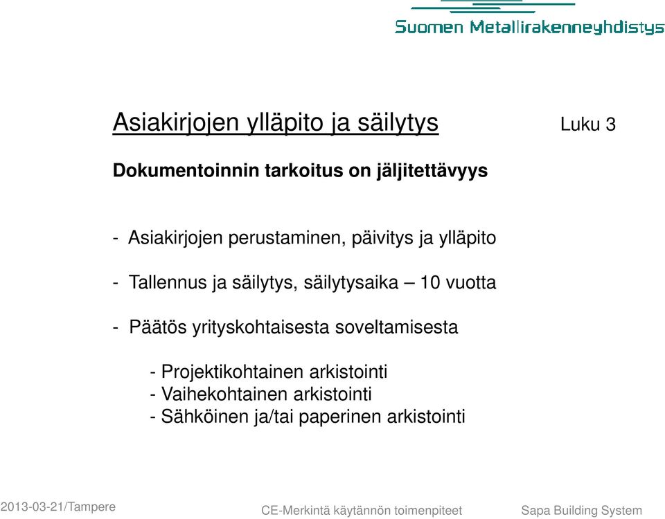 säilytys, säilytysaika 10 vuotta - Päätös yrityskohtaisesta soveltamisesta -