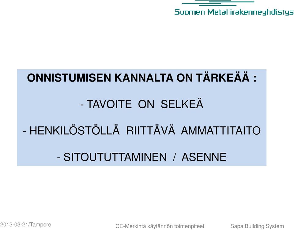 ON SELKEÄ - HENKILÖSTÖLLÄ