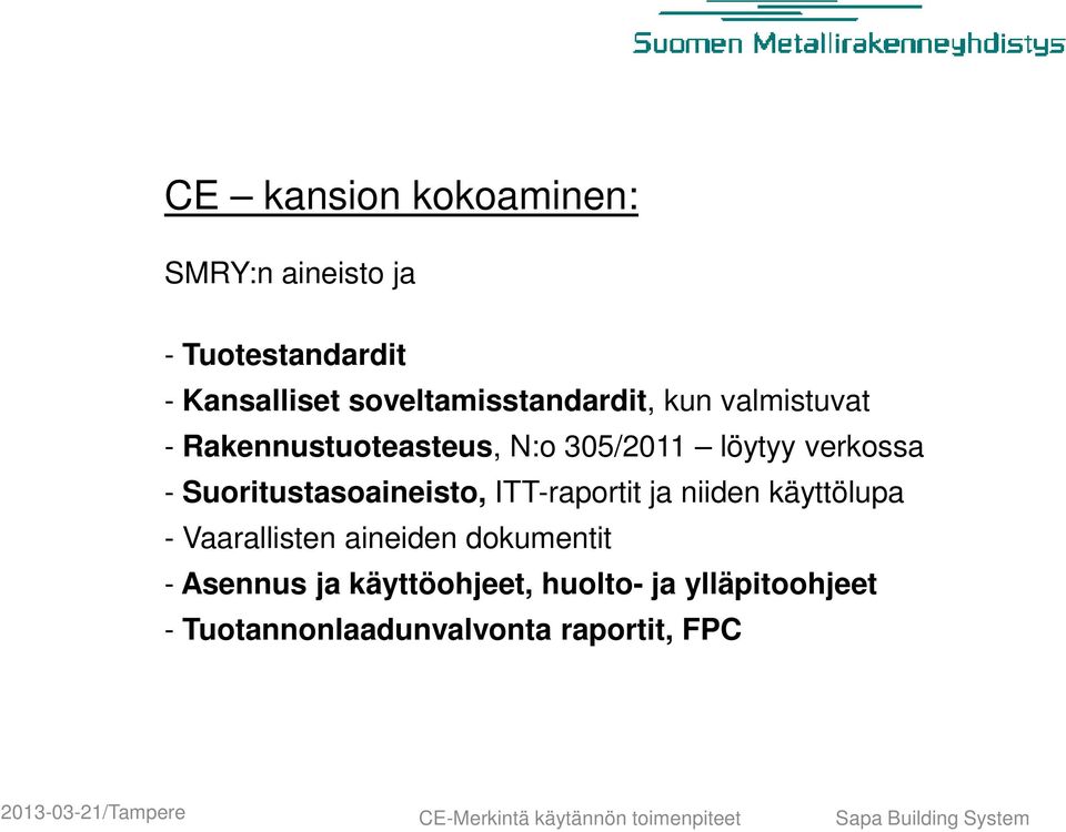 - Suoritustasoaineisto, ITT-raportit ja niiden käyttölupa - Vaarallisten aineiden