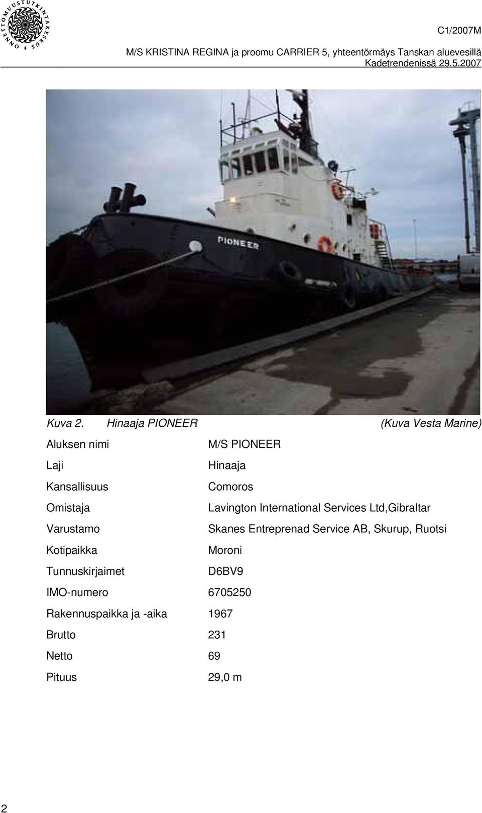 M/S PIONEER Hinaaja Comoros Lavington International Services Ltd,Gibraltar Skanes Entreprenad Service AB,