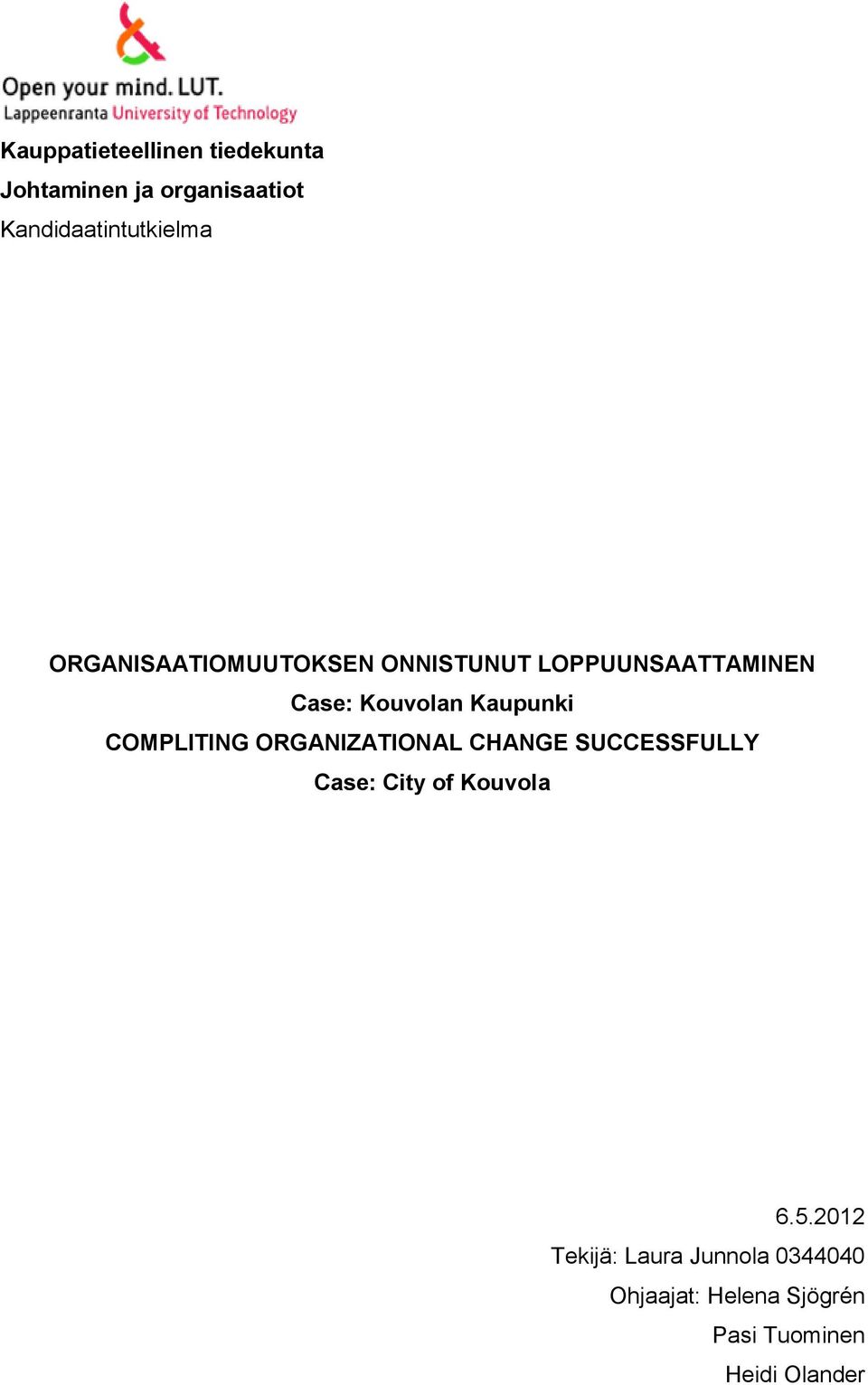 COMPLITING ORGANIZATIONAL CHANGE SUCCESSFULLY Case: City of Kouvola 6.5.