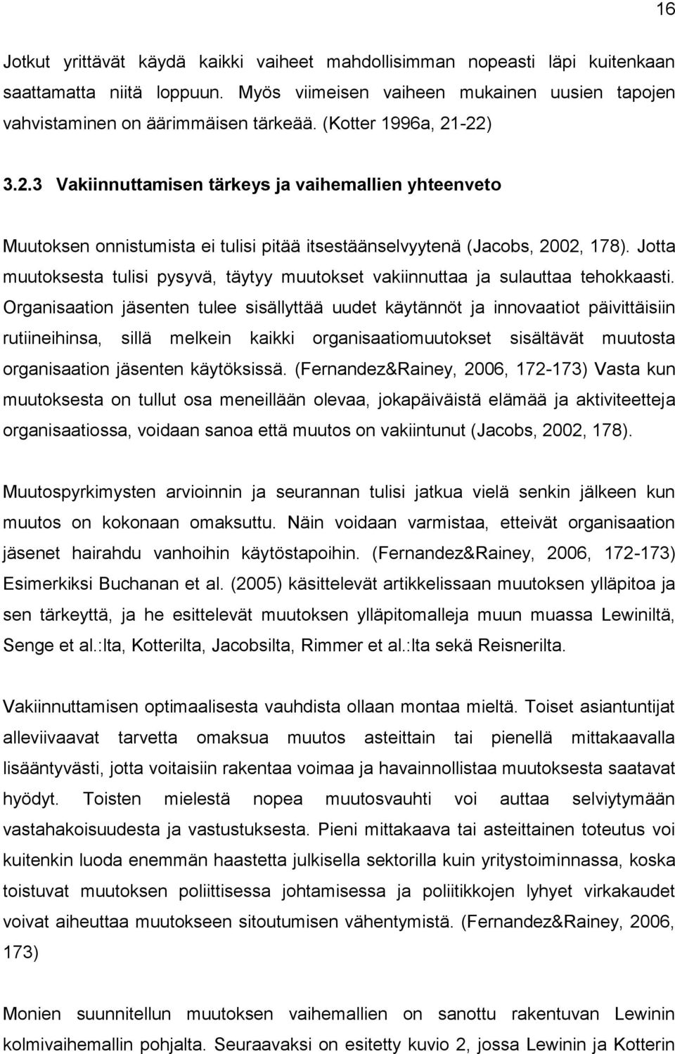 Jotta muutoksesta tulisi pysyvä, täytyy muutokset vakiinnuttaa ja sulauttaa tehokkaasti.