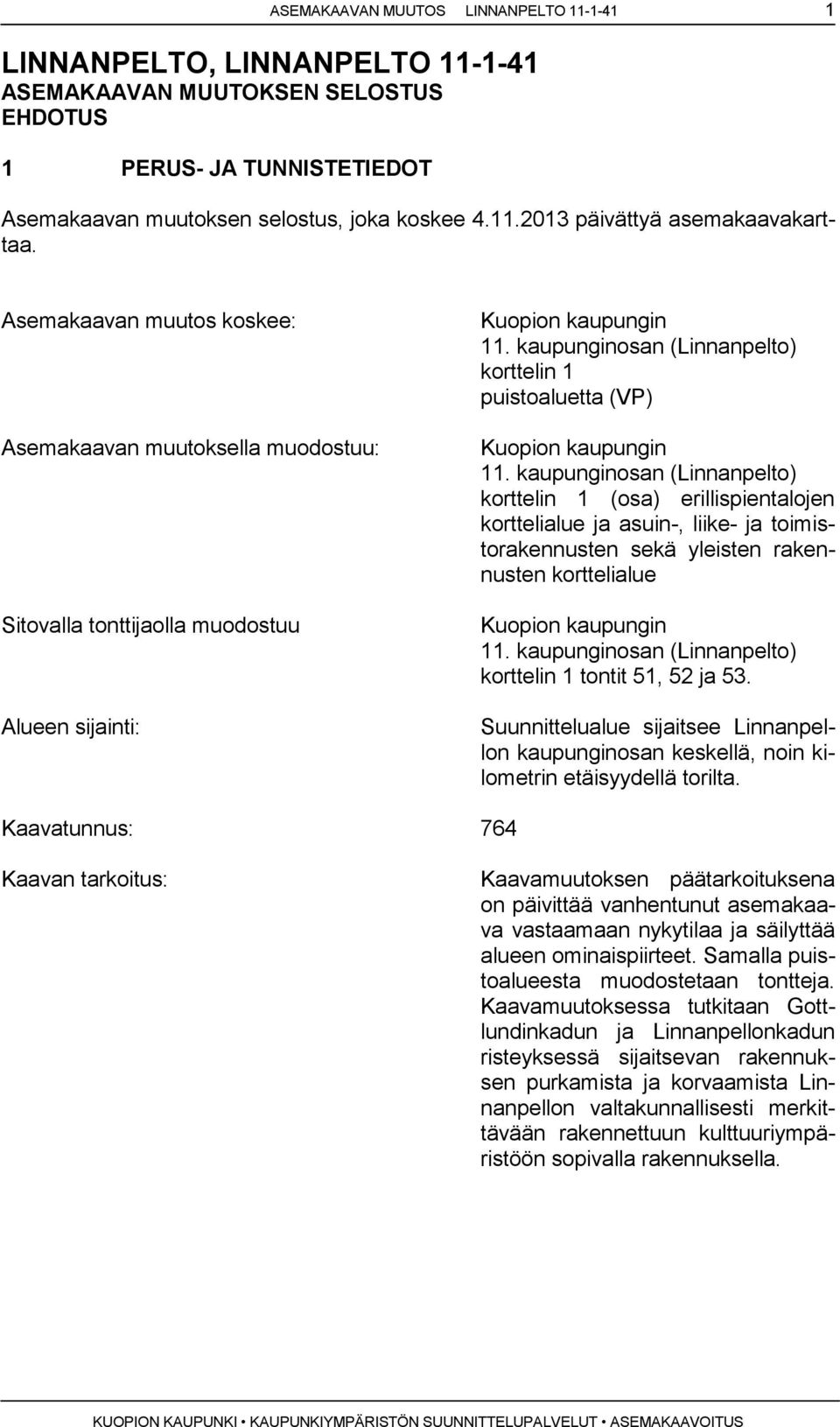 kaupunginosan (Linnanpelto) korttelin 1 puistoaluetta (VP) Kuopion kaupungin 11.