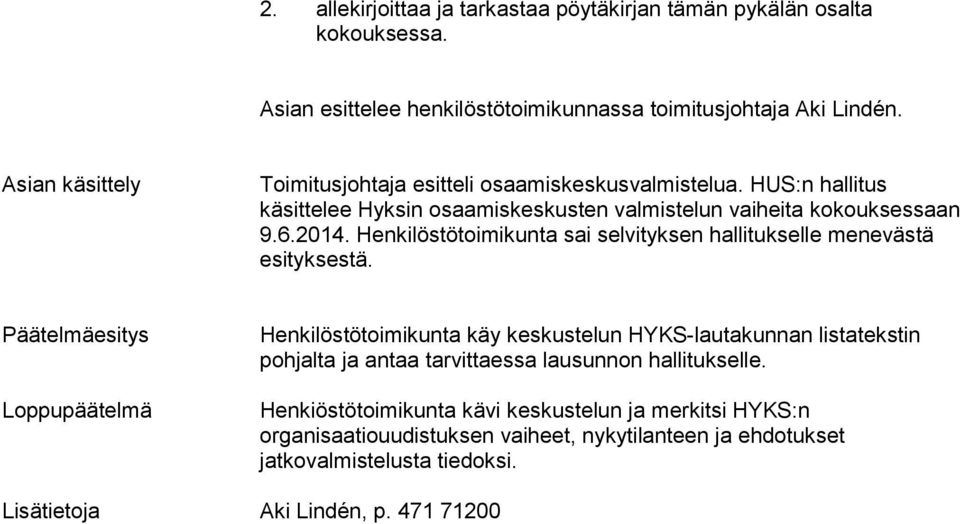 Henkilöstötoimikunta sai selvityksen hallitukselle menevästä esityksestä.