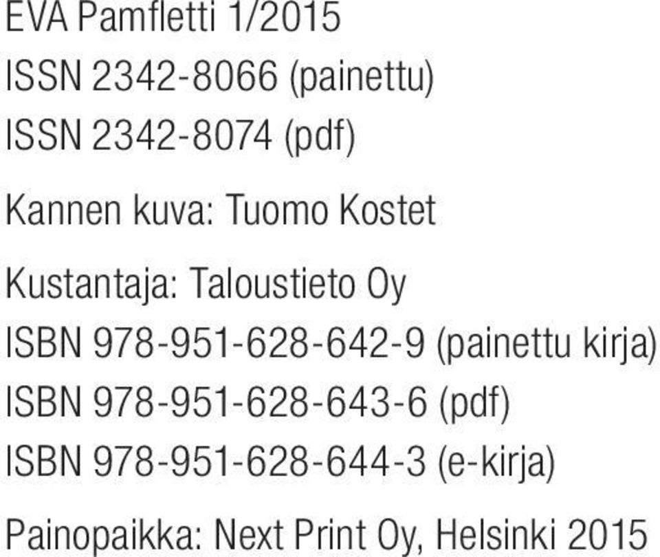 978-951-628-642-9 (painettu kirja) ISBN 978-951-628-643-6 (pdf)