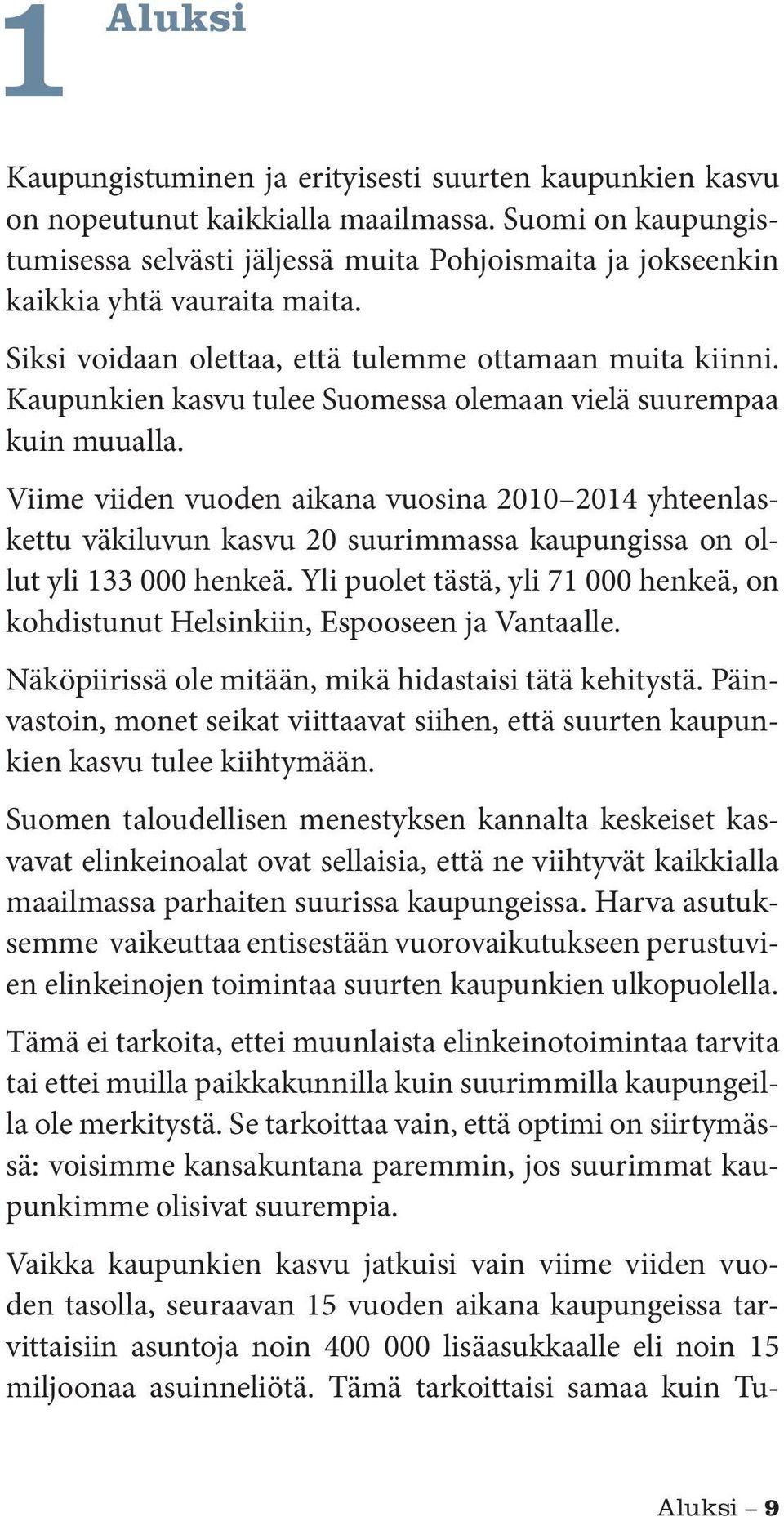 Kaupunkien kasvu tulee Suomessa olemaan vielä suurempaa kuin muualla.