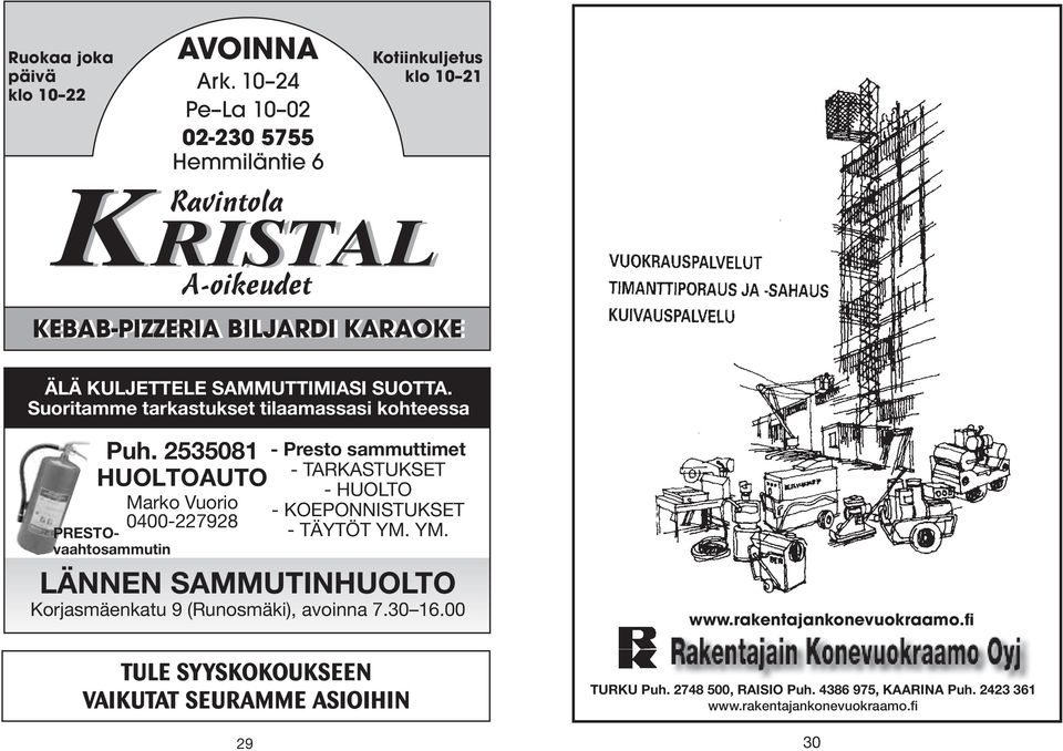 SAMMUTTIMIASI SUOTTA. Suoritamme tarkastukset tilaamassasi kohteessa Puh.