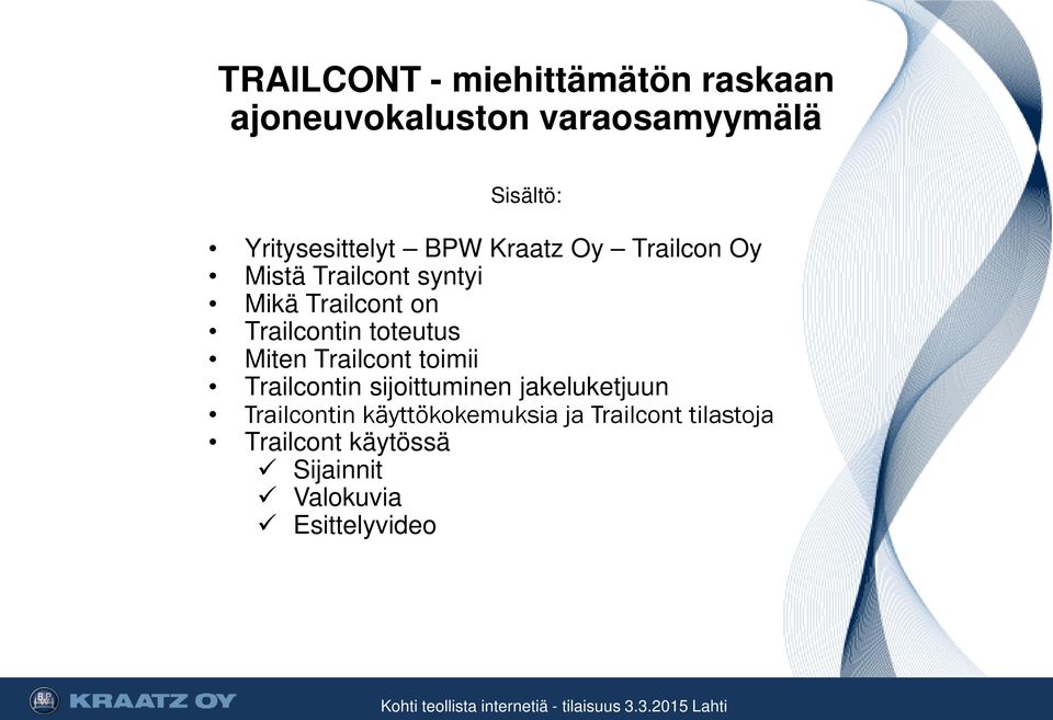 Trailcontin toteutus Miten Trailcont toimii Trailcontin sijoittuminen jakeluketjuun