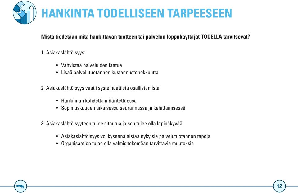 Asiakaslähtöisyys vaatii systemaattista osallistamista: Hankinnan kohdetta määritettäessä Sopimuskauden aikaisessa seurannassa ja