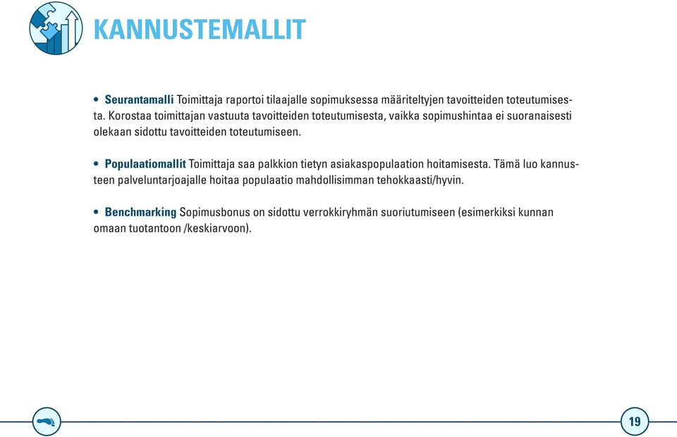 toteutumiseen. Populaatiomallit Toimittaja saa palkkion tietyn asiakaspopulaation hoitamisesta.