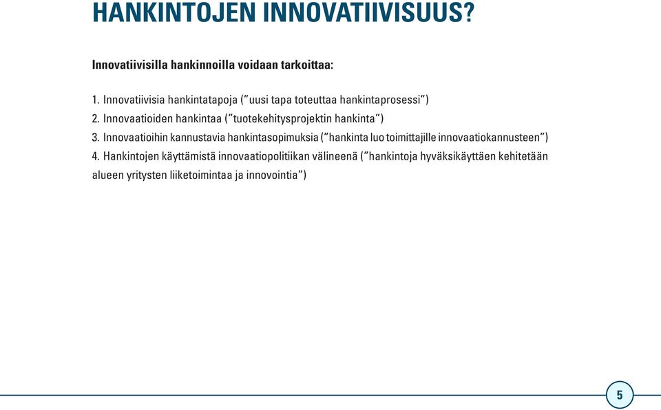 Innovaatioiden hankintaa ( tuotekehitysprojektin hankinta ) 3.