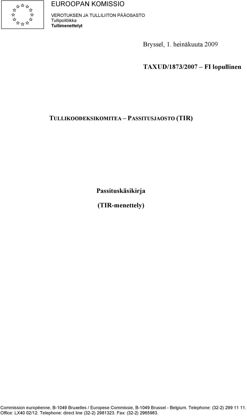 Passituskäsikirja (TIR-menettely) Commission européenne, B-1049 Bruxelles / Europese Commissie, B-1049