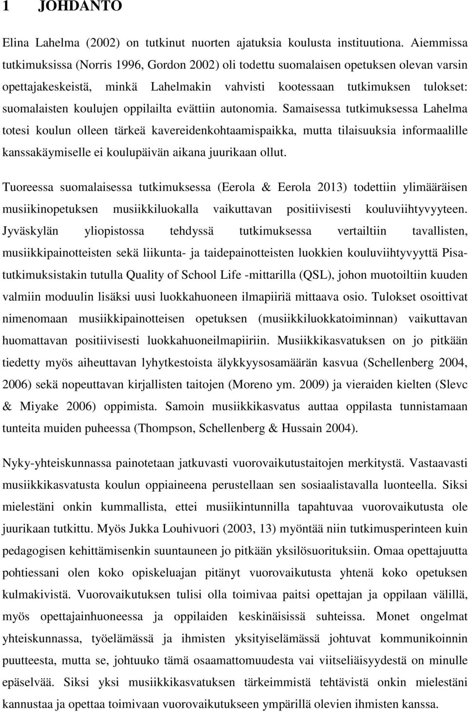 oppilailta evättiin autonomia.