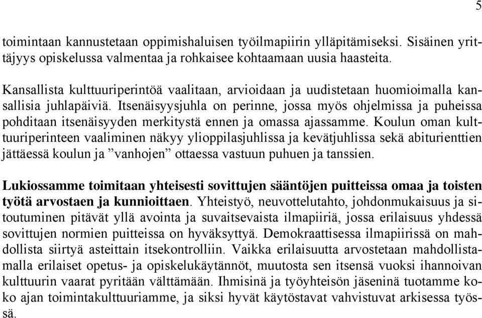 Itsenäisyysjuhla on perinne, jossa myös ohjelmissa ja puheissa pohditaan itsenäisyyden merkitystä ennen ja omassa ajassamme.