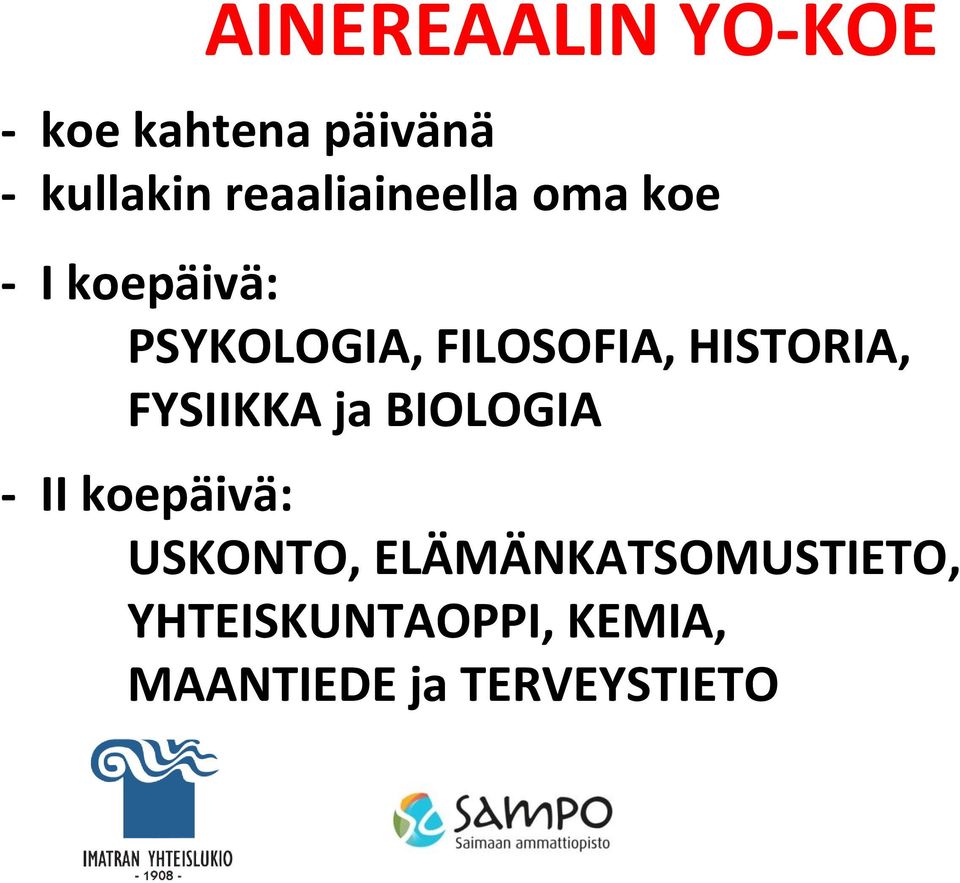 HISTORIA, FYSIIKKA ja BIOLOGIA - II koepäivä: USKONTO,