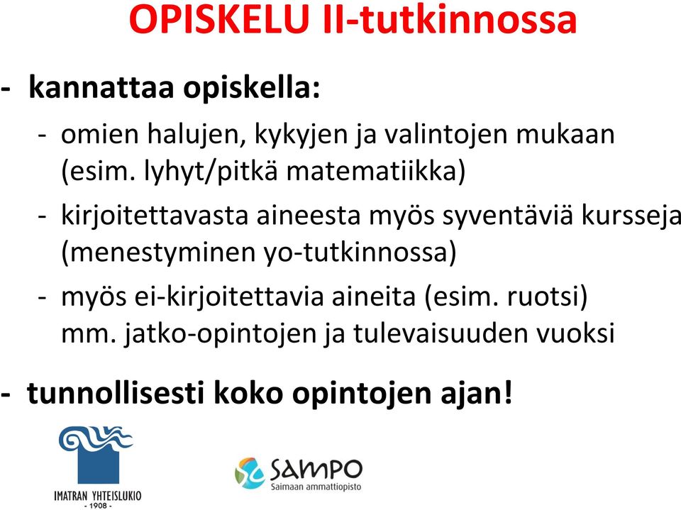 lyhyt/pitkä matematiikka) - kirjoitettavasta aineesta myös syventäviä kursseja