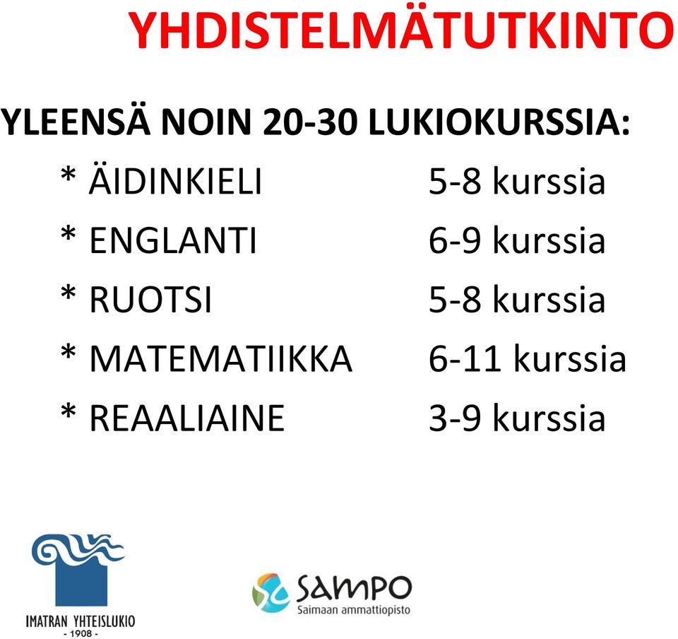 ENGLANTI 6-9 kurssia * RUOTSI 5-8 kurssia *