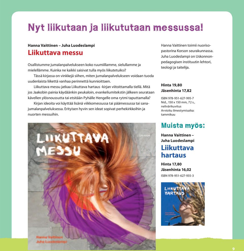 Liikuttava messu jatkaa Liikuttava hartaus -kirjan viitoittamalla tiellä.