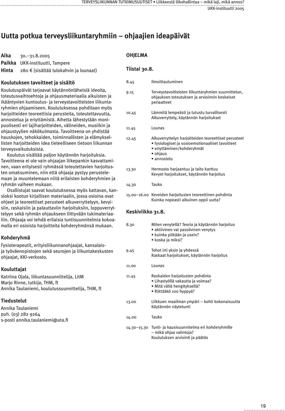 ohjausmateriaalia aikuisten ja ikääntyvien kuntoutus- ja terveystavoitteisten liikuntaryhmien ohjaamiseen.