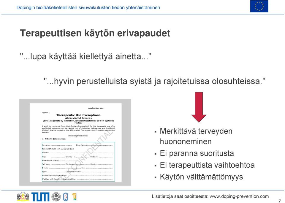 ..hyvin perustelluista syistä ja rajoitetuissa olosuhteissa.