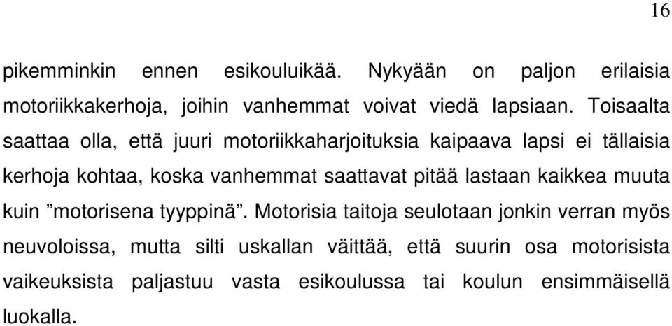 saattavat pitää lastaan kaikkea muuta kuin motorisena tyyppinä.