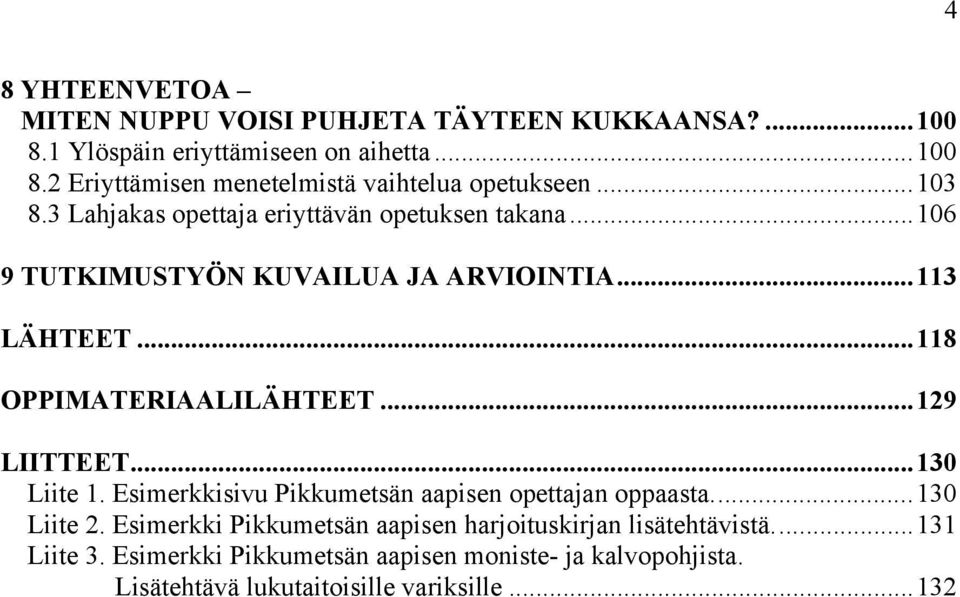 ..129 LIITTEET...130 Liite 1. Esimerkkisivu Pikkumetsän aapisen opettajan oppaasta...130 Liite 2.