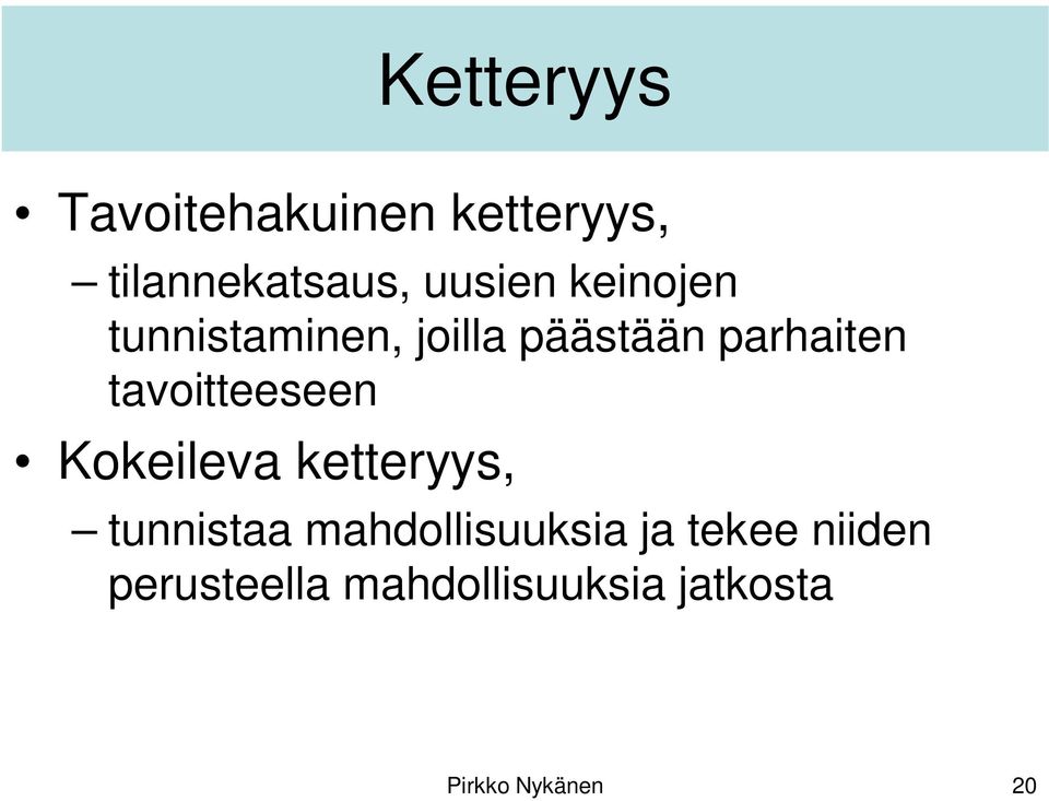 tavoitteeseen Kokeileva ketteryys, tunnistaa mahdollisuuksia