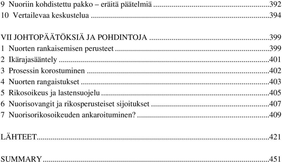 ..401 3 Prosessin korostuminen...402 4 Nuorten rangaistukset...403 5 Rikosoikeus ja lastensuojelu.