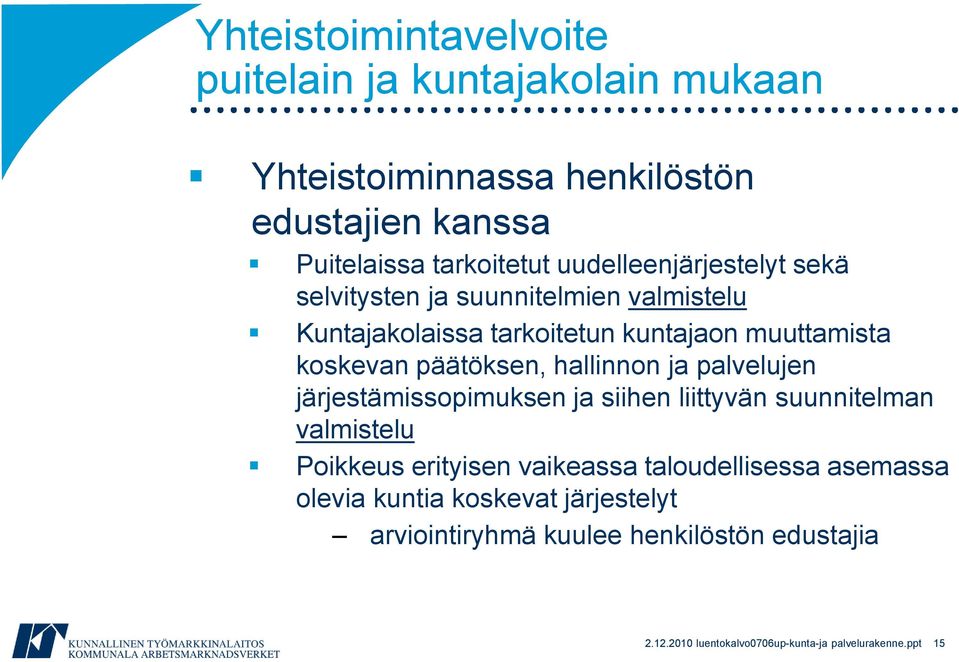 hallinnon ja palvelujen järjestämissopimuksen ja siihen liittyvän suunnitelman valmistelu Poikkeus erityisen vaikeassa taloudellisessa