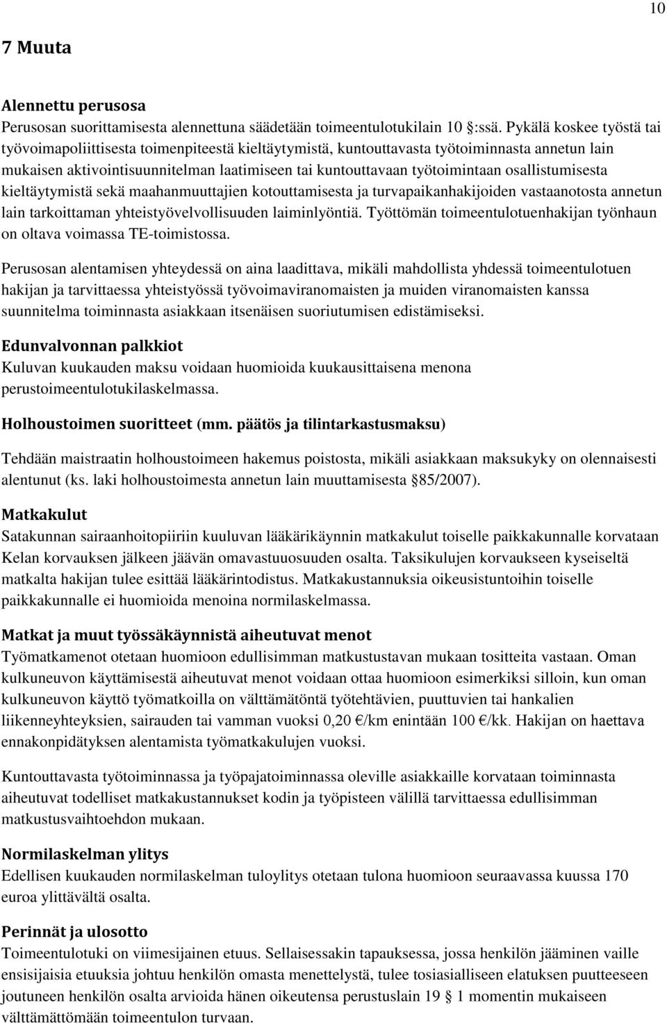 osallistumisesta kieltäytymistä sekä maahanmuuttajien kotouttamisesta ja turvapaikanhakijoiden vastaanotosta annetun lain tarkoittaman yhteistyövelvollisuuden laiminlyöntiä.