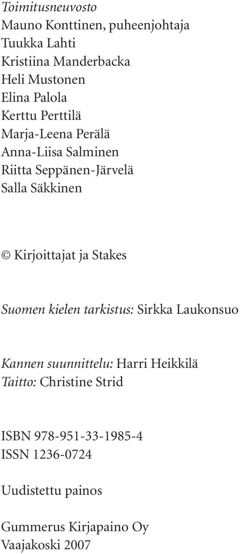 Kirjoittajat ja Stakes Suomen kielen tarkistus: Sirkka Laukonsuo Kannen suunnittelu: Harri Heikkilä