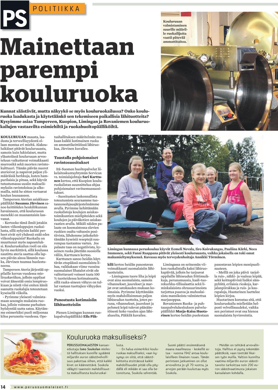 Kysyimme asiaa Tampereen, Kuopion, Limingan ja Rovaniemen kouluruokailujen vastaavilta esimiehiltä ja ruokahuoltopäälliköiltä.