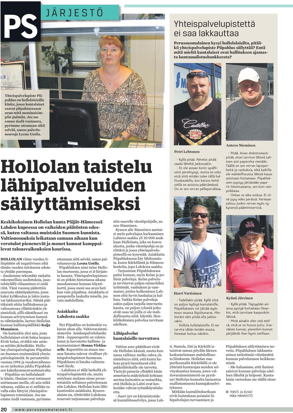 Yhteispalvelupiste Piipahlus on hollolalaisille käsite, jossa kuntalaiset saavat piipahtaessaan avun mitä moninaisimpiin pulmiin.