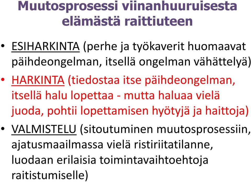 lopettaa - mutta haluaa vielä juoda, pohtii lopettamisen hyötyjä ja haittoja) VALMISTELU (sitoutuminen