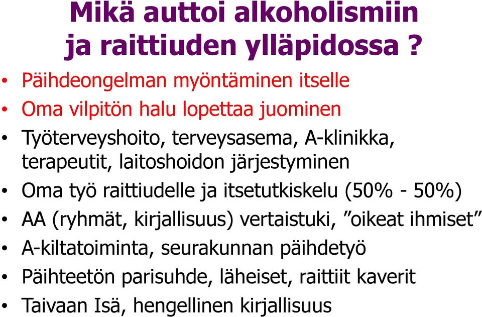 A-klinikka, terapeutit, laitoshoidon järjestyminen Oma työ raittiudelle ja itsetutkiskelu (50% - 50%) AA