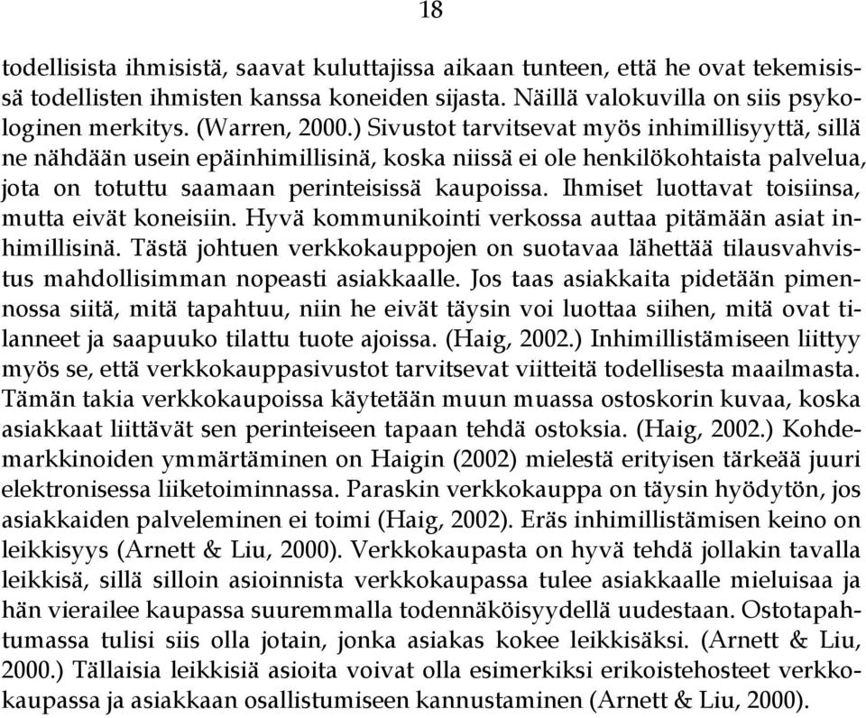 Ihmiset luottavat toisiinsa, mutta eivät koneisiin. Hyvä kommunikointi verkossa auttaa pitämään asiat inhimillisinä.