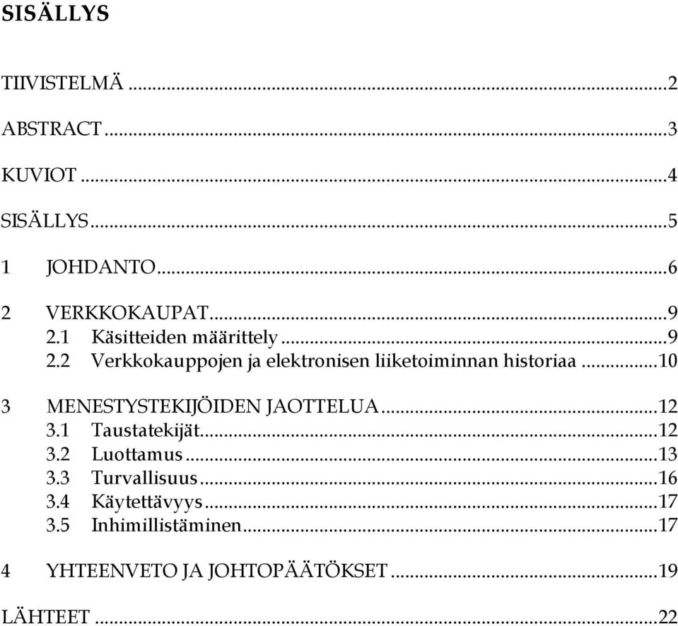 .. 10 3 MENESTYSTEKIJÖIDEN JAOTTELUA... 12 3.1 Taustatekijät... 12 3.2 Luottamus... 13 3.