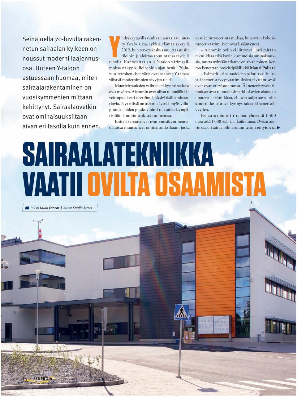 Y hdyskäytävillä vanhaan sairaalaan liitetty Y-talo alkaa sykkiä elämää syksyllä 2012, kun terveyskeskus muuttaa uusiin tiloihin ja aloittaa toimintansa täydellä teholla.