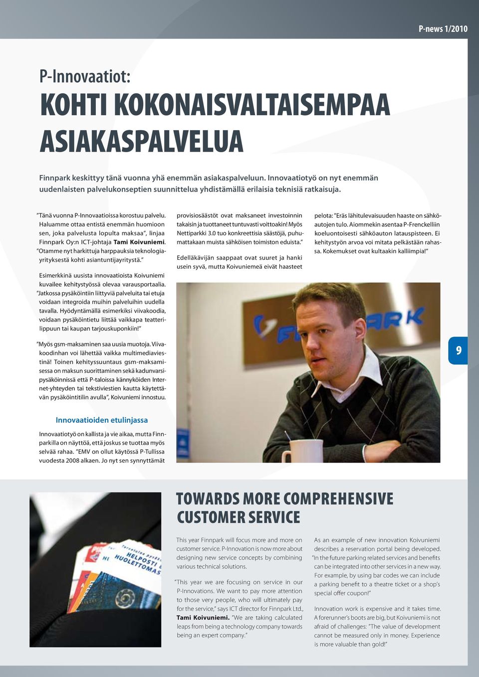 Haluamme ottaa entistä enemmän huomioon sen, joka palvelusta lopulta maksaa, linjaa Finnpark Oy:n ICT-johtaja Tami Koivuniemi.
