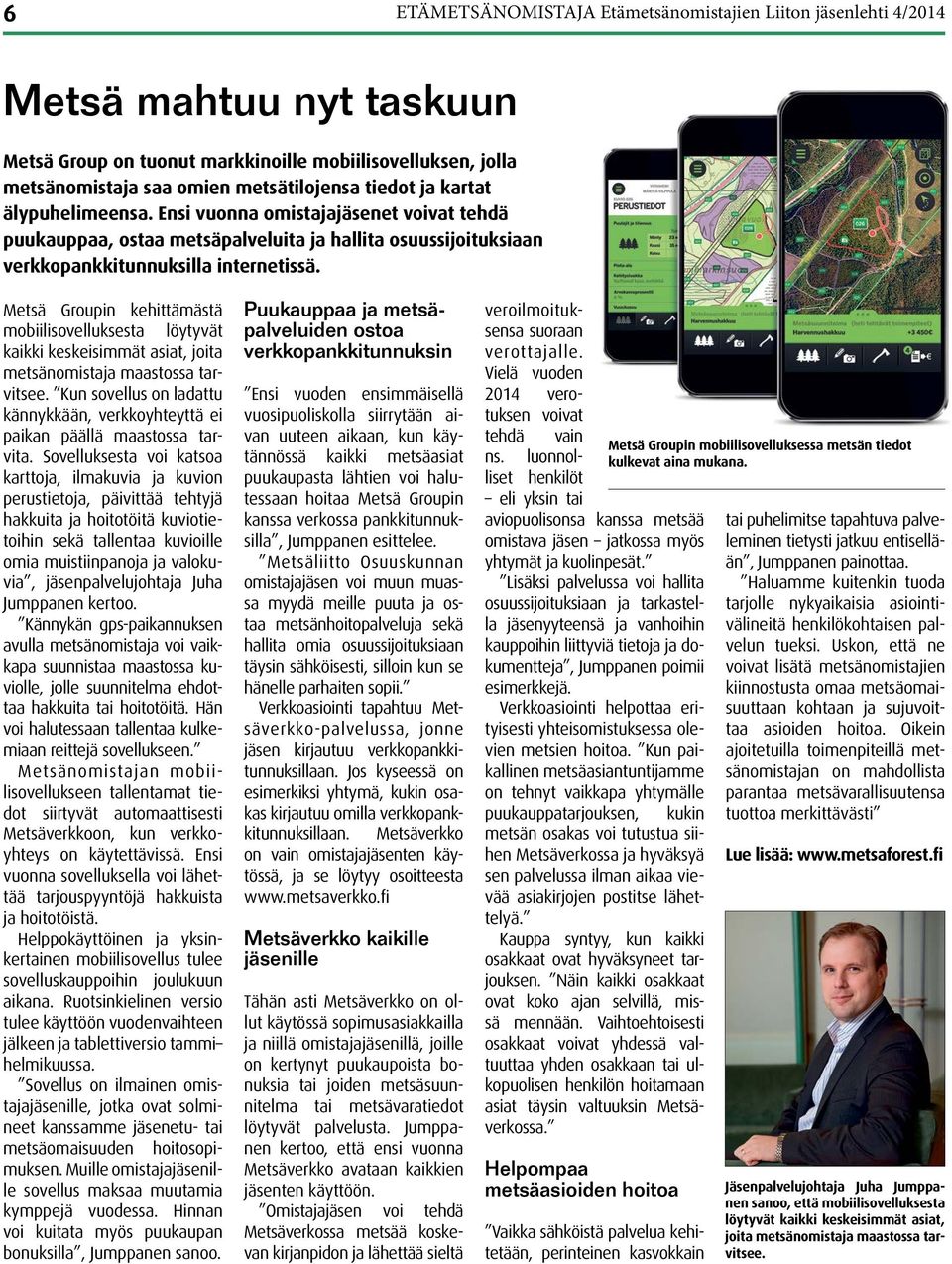 Metsä Groupin kehittämästä mobiilisovelluksesta löytyvät kaikki keskeisimmät asiat, joita metsänomistaja maastossa tarvitsee.