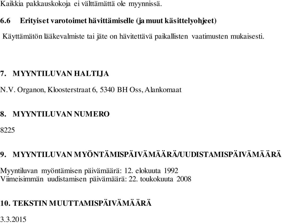 vaatimusten mukaisesti. 7. MYYNTILUVAN HALTIJA N.V. Organon, Kloosterstraat 6, 5340 BH Oss, Alankomaat 8.