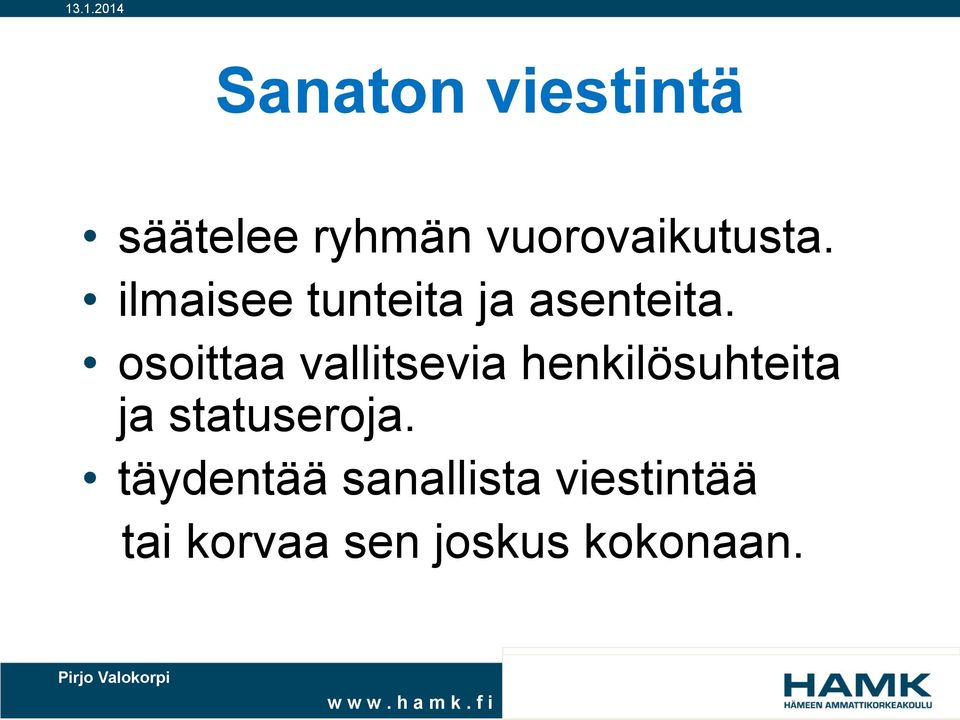 osoittaa vallitsevia henkilösuhteita ja