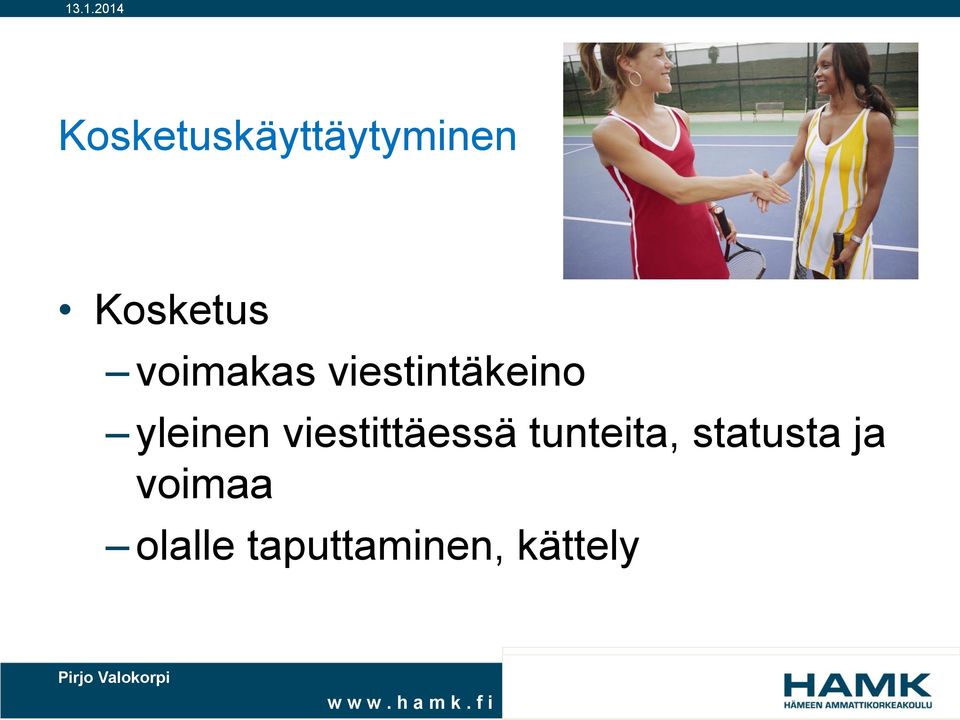 viestittäessä tunteita, statusta